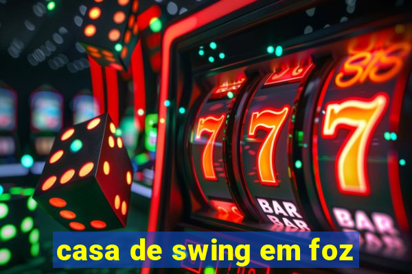 casa de swing em foz